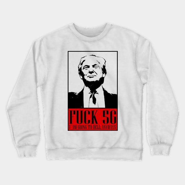 Fuck 5G Network Trump 2020 Crewneck Sweatshirt by Jakavonis